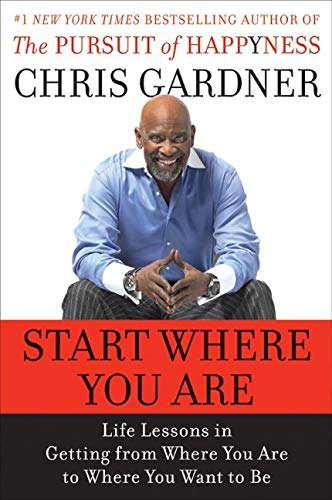 Start Where You Are : Life Lessons in Getting from Where You Are to Where You Want to Be